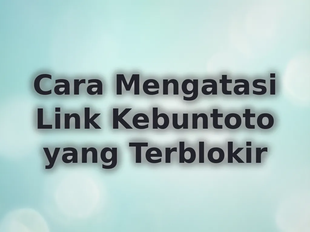 Cara Mengatasi Link Kebuntoto yang Terblokir