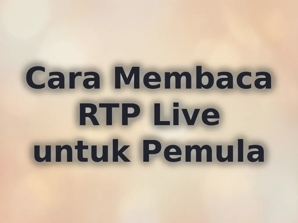 Cara Membaca RTP Live untuk Pemula